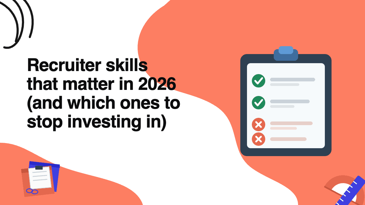 Recruiter skills that matter in 2026 (and which ones to stop investing in) Recruiter skills that matter in 2026 (and which ones to stop investing in)