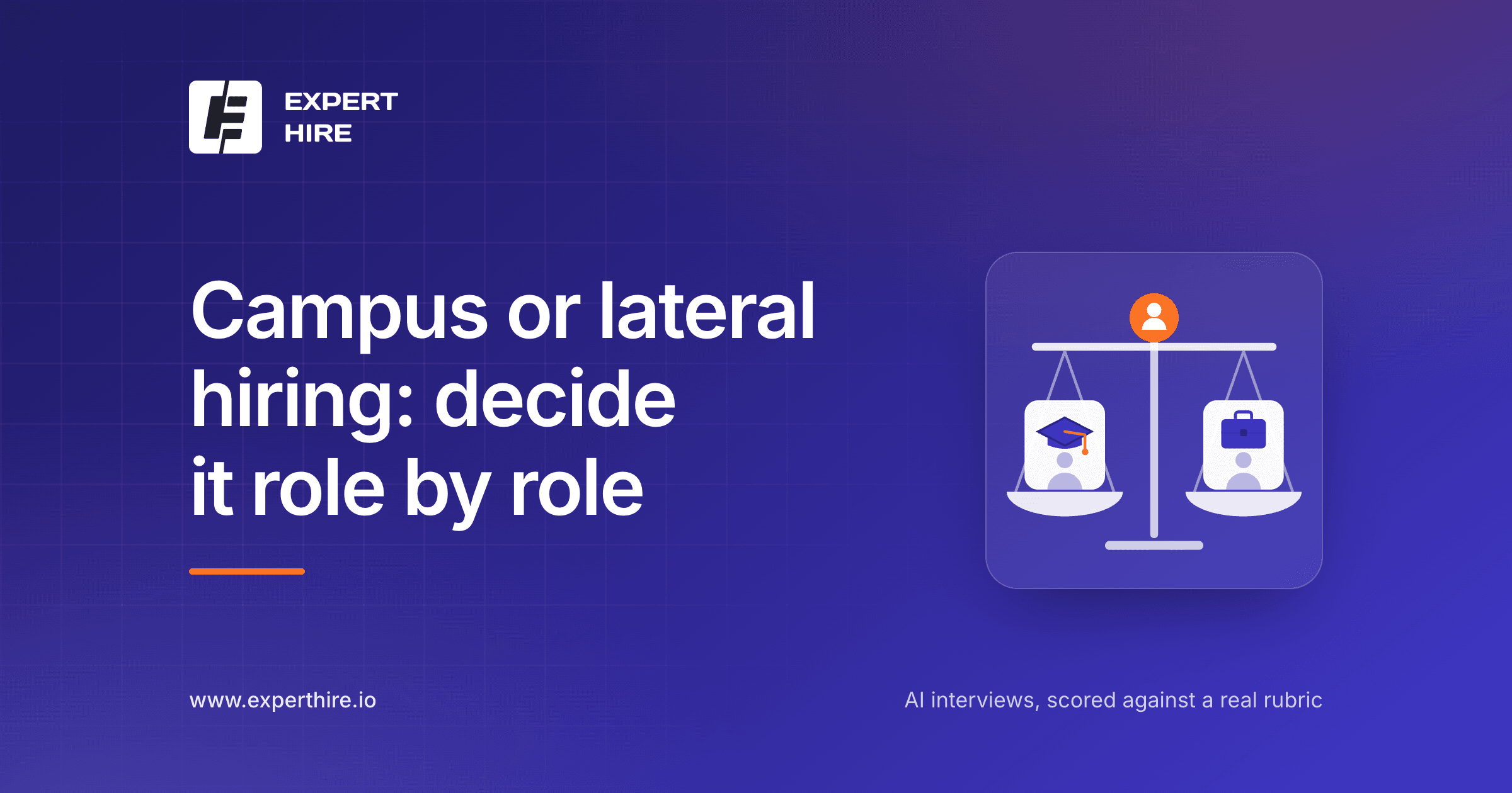 Campus vs lateral hiring: decide per role, and price the ramp, not the salary Campus vs lateral hiring: decide per role, and price the ramp, not the salary