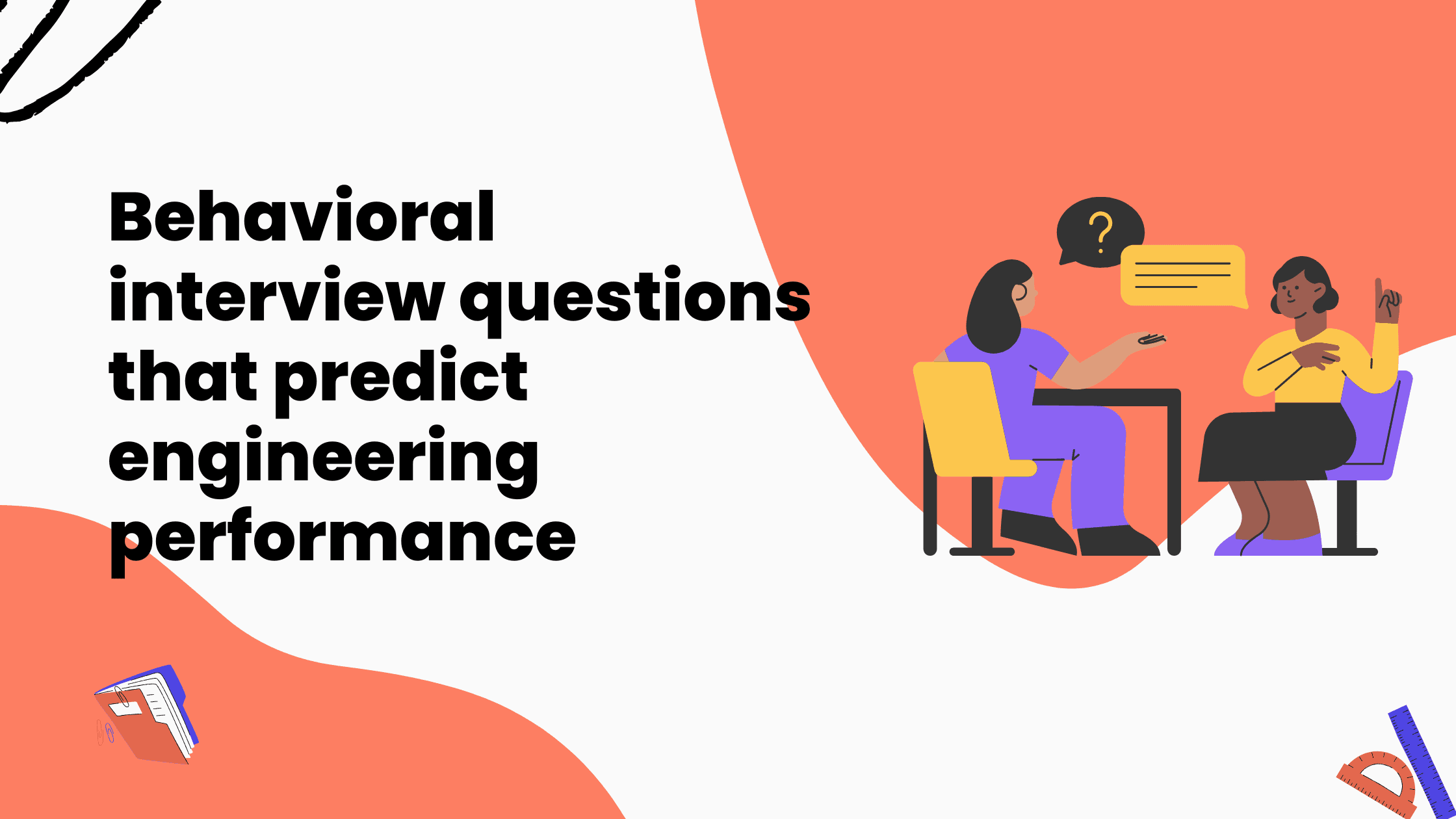 Behavioral interview questions that predict engineering performance Behavioral interview questions that predict engineering performance