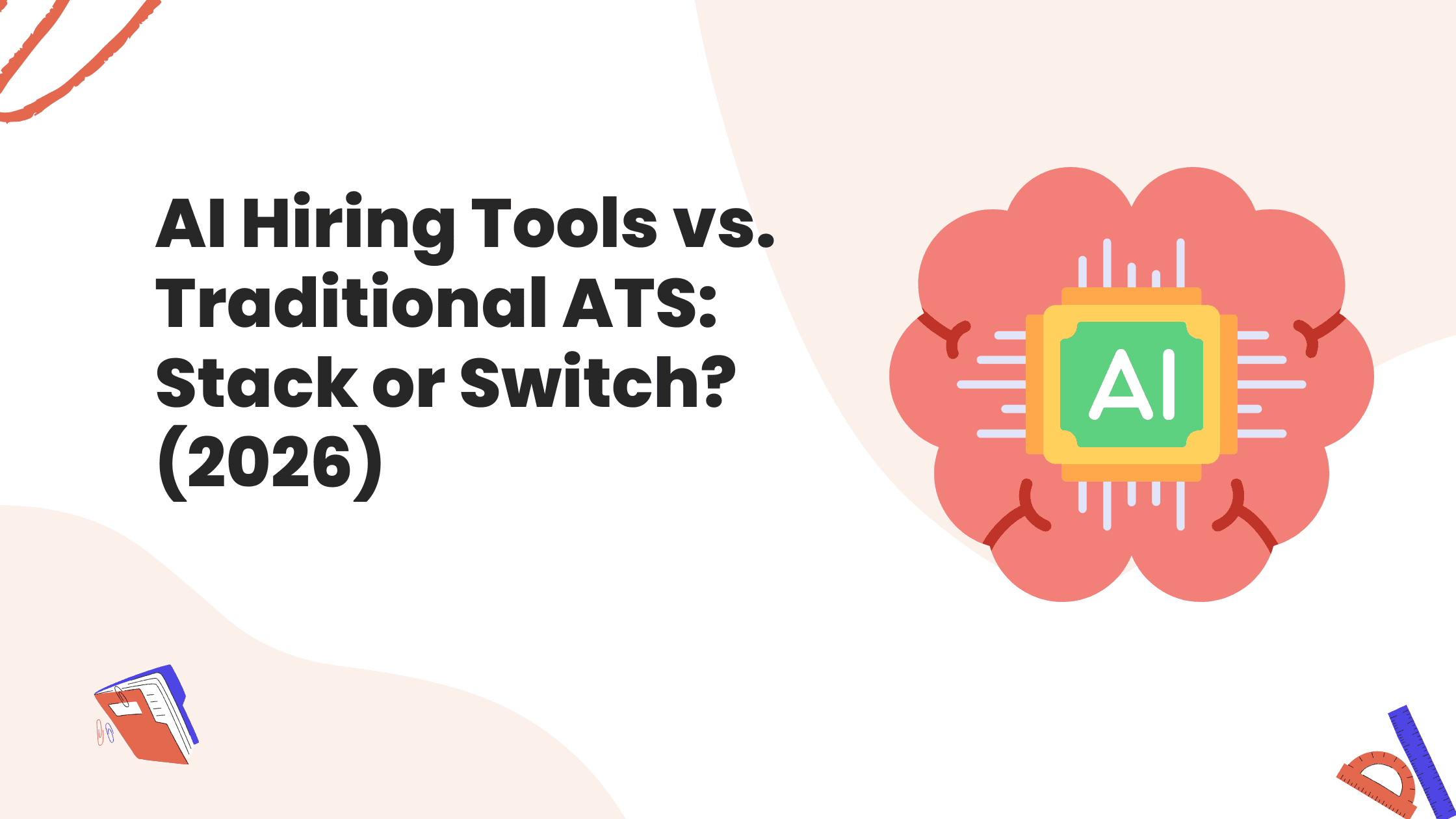 AI Hiring Tools vs. Traditional ATS: Stack or Switch? (2026) AI Hiring Tools vs. Traditional ATS: Stack or Switch? (2026)