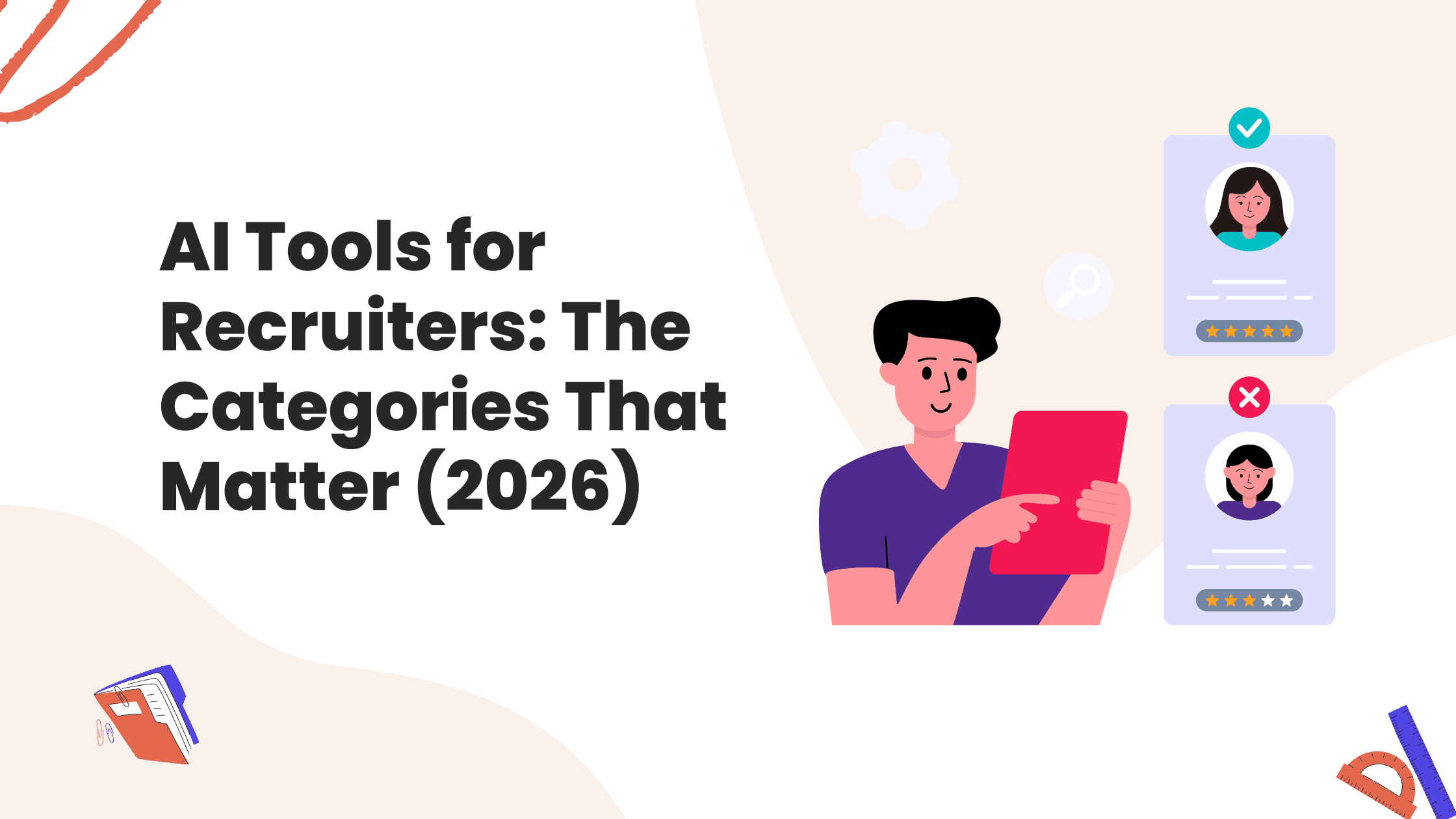 AI Tools for Recruiters, by the Job They Actually Do (2026 Edition) AI Tools for Recruiters, by the Job They Actually Do (2026 Edition)
