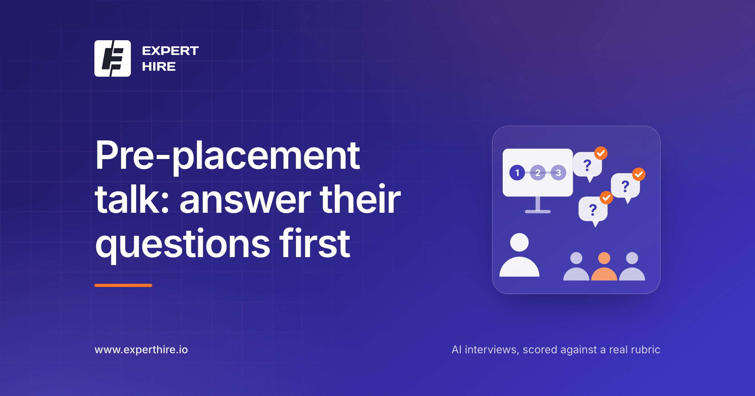 Pre-placement talk: answer the students' questions first, then explain how you'll assess them Pre-placement talk: answer the students' questions first, then explain how you'll assess them